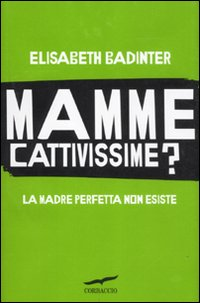 Mamme cattivissime? La madre perfetta non esiste