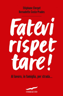 Fatevi rispettare! Al lavoro, in famiglia, per strada...