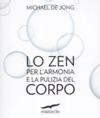 Lo zen per l'armonia e la pulizia del corpo Scarica PDF EPUB
