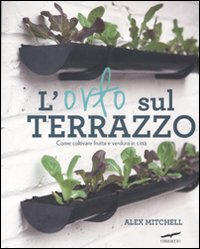 L' orto sul terrazzo. Come coltivare frutta e verdura in città Scarica PDF EPUB
