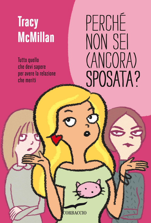 Perché non sei (ancora) sposata? Tutto quello che devi sapere per avere la relazione che meriti