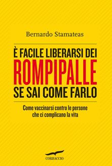 È facile liberarsi dei rompipalle se sai come farlo. Come vaccinarsi contro le persone che ci complicano la vita.pdf