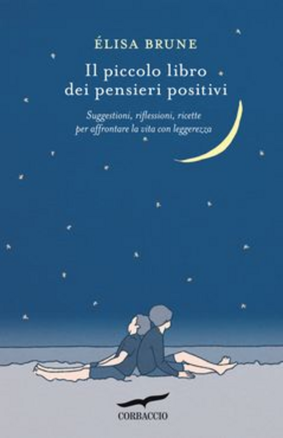 Il piccolo libro dei pensieri positivi. Suggestioni, riflessioni, ricette per affrontare la vita con leggerezza