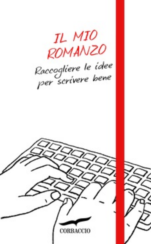 Il mio romanzo. Raccogliere le idee per scrivere bene Scarica PDF EPUB
