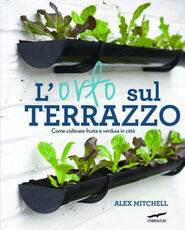 Libro L' orto sul terrazzo. Come coltivare frutta e verdura in città Alex Mitchell