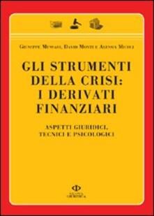 Gli strumenti della crisi: i derivati finanziari. Aspetti giuridici, tecnici e psicologici.pdf