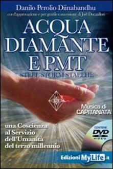 Acqua diamante e PMT. Una coscienza al servizio dellumanità del terzo millennio. Con DVD.pdf