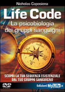 Life code. La psicobiologia dei gruppi sanguigni. Con DVD.pdf