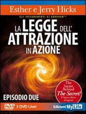 Libro La legge dell'attrazione in azione. Episodio due. 2 DVD Esther Hicks Jerry Hicks