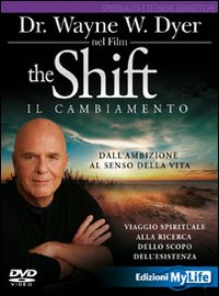 Image of The shift. Il cambiamento. Dall'ambizione al senso della vita. Viaggio spirituale alla ricerca dello scopo dell'esistenza. DVD