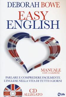 Easy english. Parlare e comprendere facilmente linglese nella vita di tutti i giorni. Con CD Audio.pdf