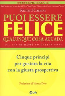 Puoi essere felice. Qualunque cosa accada. Cinque principi per gustare la vita con la giusta prospettiva.pdf