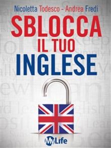 Sblocca il tuo inglese. Supera la paura di parlare inglese con EFT e PNL.pdf