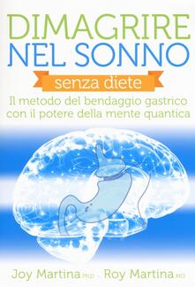 Dimagrire nel sonno. Senza diete. Il metodo del bendaggio gastrico con il potere della mente quantica.pdf