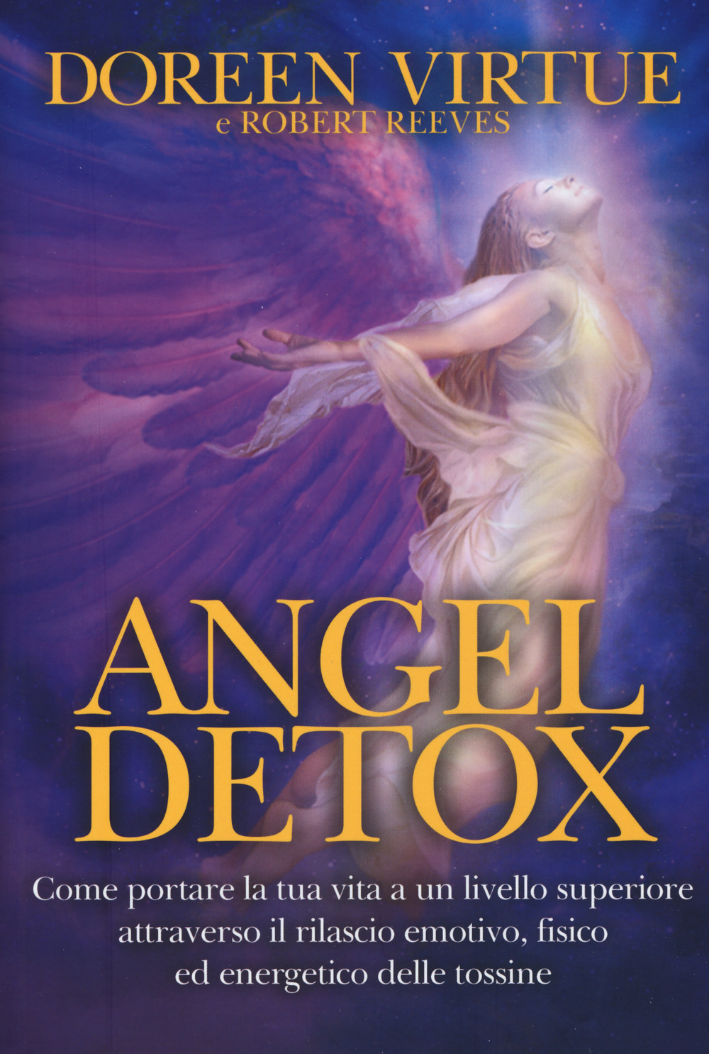 Image of Angel detox. Come portare la tua vita ad un livello superiore attraverso il rilascio emotivo, fisico ed energetico