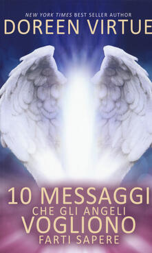10 messaggi che gli angeli vogliono farti sapere.pdf