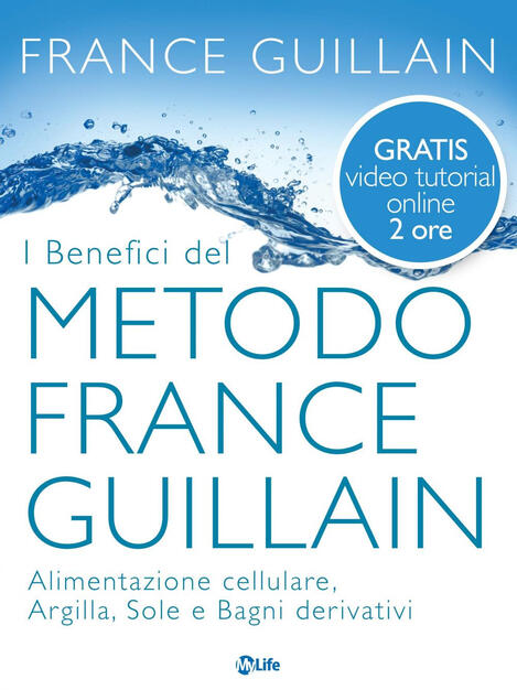 I Benefici Del Metodo France Guillain Alimentazione Cellulare Argilla Sole E Bagni Derivativi Guillain France Ebook Epub Con Light Drm Ibs