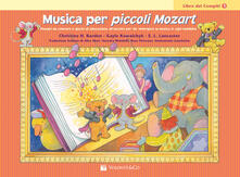 Musica Per Piccoli Mozart Il Libro Dei Compiti Vol 1 Christine H Balden Gayle Kowalchyk Libro Volonte Co Didattica Musicali Ibs