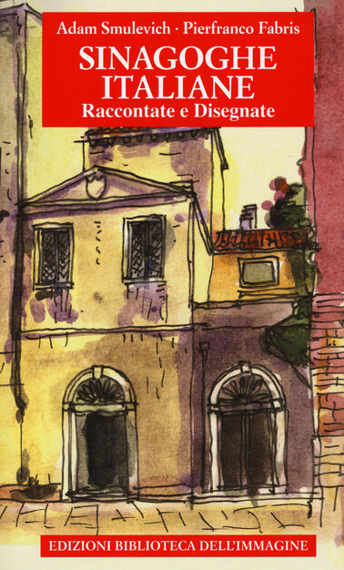 Sinagoghe italiane. Raccontate e disegnate. Ediz. a colori - Adam Smulevich  - Libro - Biblioteca dell'Immagine - Citt disegnate | IBS