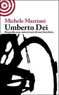 Umberto Dei. Biografia non autorizzata di una bicicletta Scarica PDF EPUB
