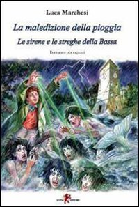 La maledizione della pioggia. Le sirene e le streghe della Bassa Scarica PDF EPUB
