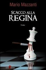 Libro Scacco alla regina Mario Mazzanti