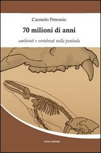 70 milioni di anni. Ambienti e vertebrati nella penisola Scarica PDF EPUB
