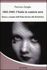 1943-1945. L'Italia in camicia nera. Storia e costume dall'Italia fascista alla Resistenza Scarica PDF EPUB
