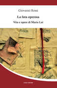 Libro La fata operosa. Vita e opere di Maria Lai Giovanni Rossi
