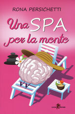 Libro Una Spa per la mente Rona Persichetti