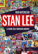 Libro Stan Lee. Il padre dell'universo Marvel Bob Batchelor