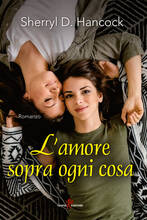 Libro L' amore sopra ogni cosa Sherryl D. Hancock