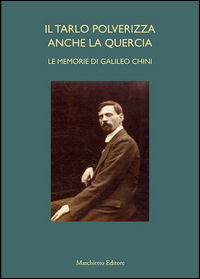 Il tarlo polverizza anche la quercia. Le memorie di Galileo Chini Scarica PDF EPUB
