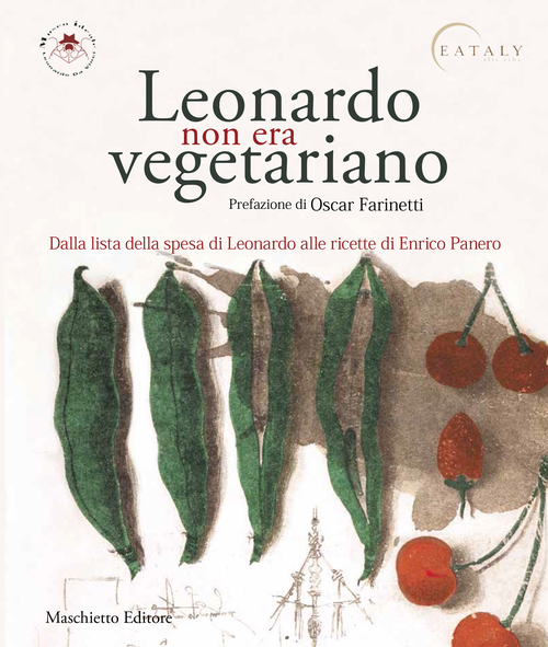 Leonardo non era vegetariano. Dalla lista della spesa di Leonardo alle ricette di Enrico Panero Scarica PDF EPUB
