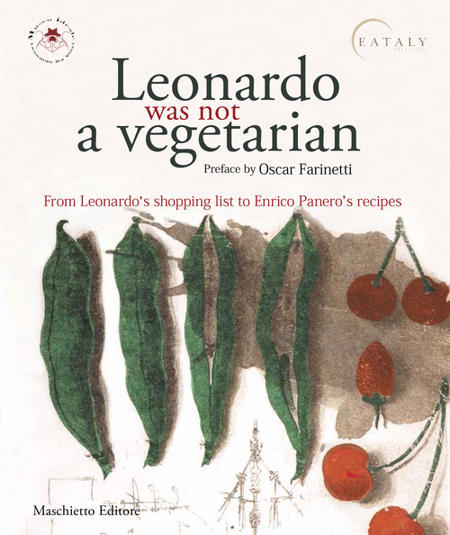Leonardo was not a vegetarian. From Leonardo's shopping list to Enricoo Panero's recipies