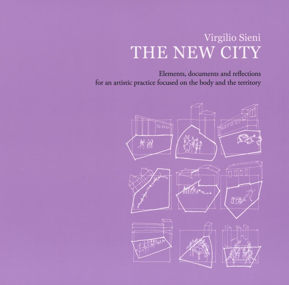 The new city. Elements, documents and reflections for an artistic practice focused on the body and the territory