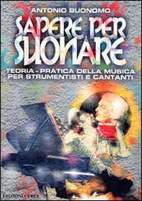 Sapere per suonare. Teoria-pratica della musica per strumentisti e cantanti Scarica PDF EPUB
