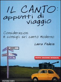 Il canto: appunti di viaggio. Considerazioni e consigli sul canto moderno. Con CD Scarica PDF EPUB
