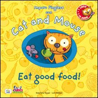 Cat and mouse. Eat good food! Con CD Audio Scarica PDF EPUB
