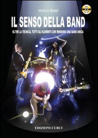 Il senso della band. Oltre la tecnica. Tutti gli elementi che rendono una band unica. Con DVD Scarica PDF EPUB
