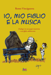 Copertina  Io, mio figlio e la musica : dialogo tra un papà musicista e un figlio adolescente
