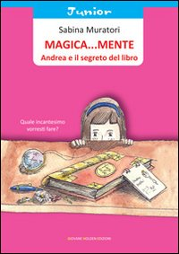 Magica... mente. Andrea e il segreto del libro Scarica PDF EPUB
