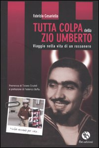 Tutta colpa dello zio Umberto. Viaggio nella vita di un rossonero Scarica PDF EPUB
