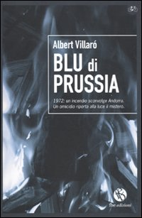 Blu di Prussia. 1972: un incendio sconvolge Andorra. Un omicidio riporta alla luce un mistero