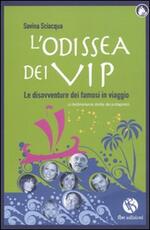 Libro L' odissea dei vip. Le disavventure dei famosi in viaggio Savina Sciacqua
