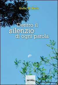 Dentro il silenzio di ogni parola