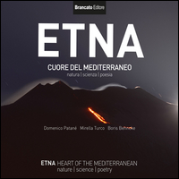 Etna cuore del Mediterraneo. Natura, scienza, poesia. Ediz. italiana e inglese