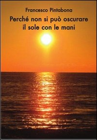 Perché non si può oscurare il sole con le mani