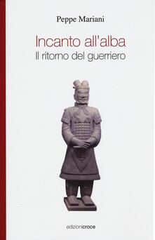 Incanto allalba. Il ritorno del guerriero.pdf