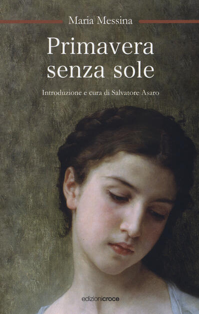 Primavera senza sole - Maria Messina - Libro - Croce Libreria -  L'oziosapiente | IBS